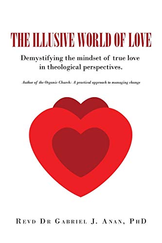 The Illusive World of Love: Demystifying the Mindset of True Love in Theological Perspectives