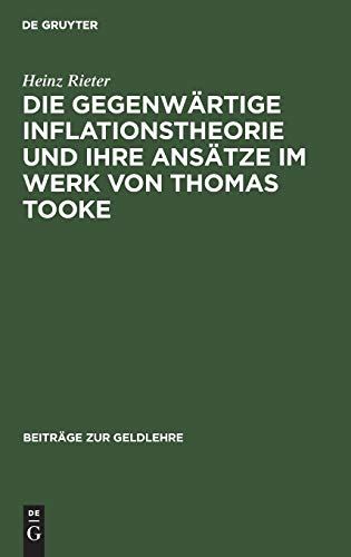 Die gegenwärtige Inflationstheorie und ihre Ansätze im Werk von Thomas Tooke (Beiträge zur Geldlehre, 4, Band 4)