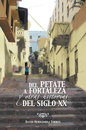 Del Petate a Fortaleza y Otras Historias del Siglo XX