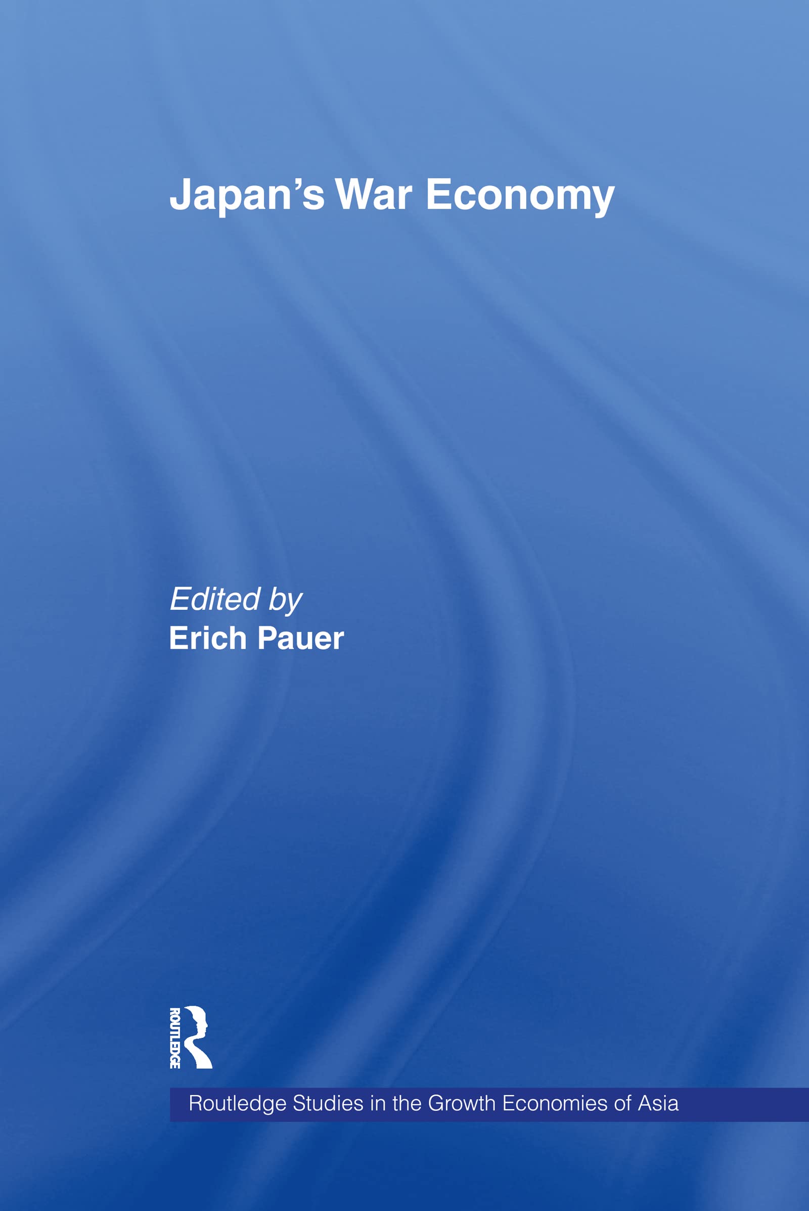 Japan's War Economy (Routledge Studies in the Growth Economies of Asia, 21, Band 21)