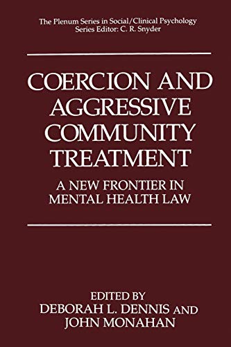 Coercion and Aggressive Community Treatment: A New Frontier In Mental Health Law (The Springer Series In Social Clinical Psychology)