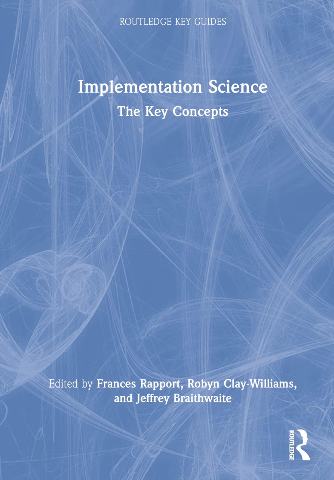 Implementation Science: The Key Concepts (Routledge Key Guides)