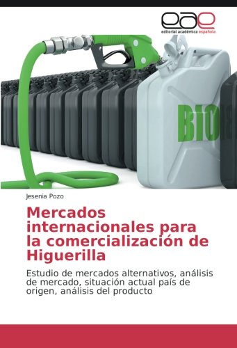 Mercados internacionales para la comercialización de Higuerilla: Estudio de mercados alternativos, análisis de mercado, situación actual país de origen, análisis del producto