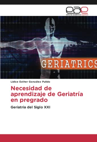 Necesidad de aprendizaje de Geriatría en pregrado: Geriatria del Siglo XXI