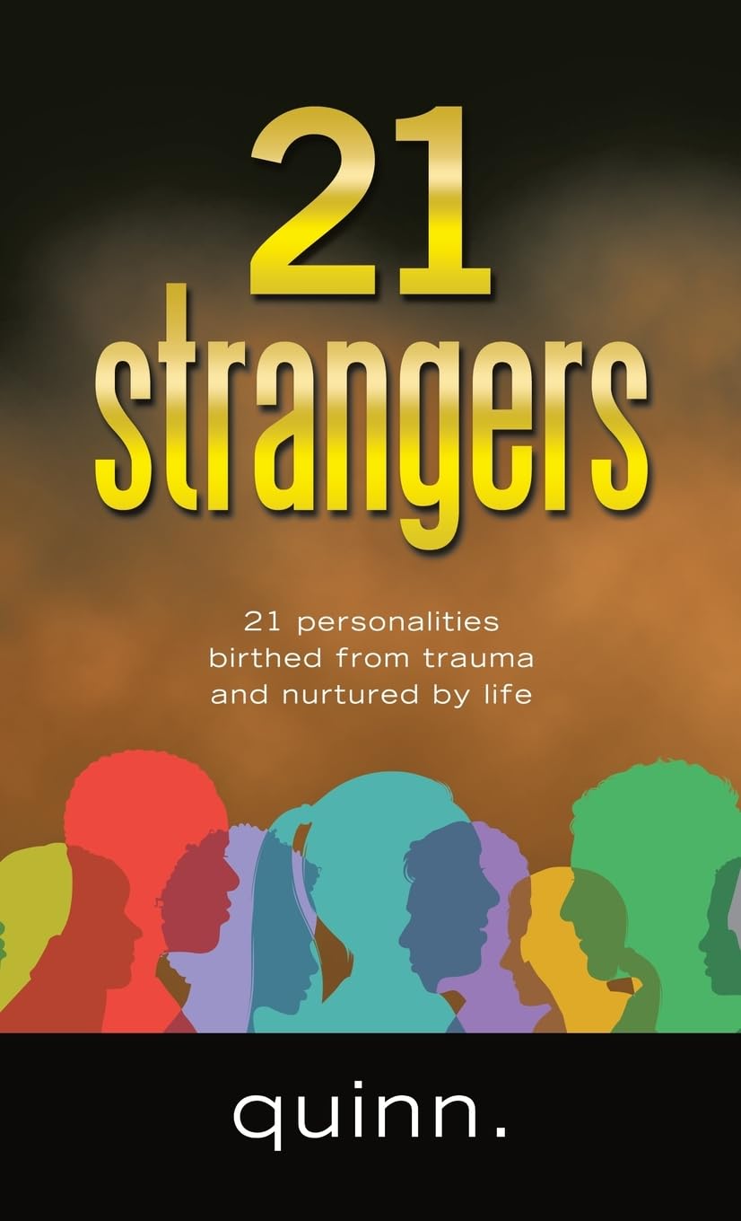21 strangers: 21 personalities birthed from trauma and nurtured by life