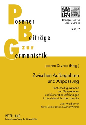 Zwischen Aufbegehren und Anpassung: Poetische Figurationen von Generationen und Generationserfahrungen in der österreichischen Literatur- Unter ... Wimmer (Posener Beiträge zur Germanistik)
