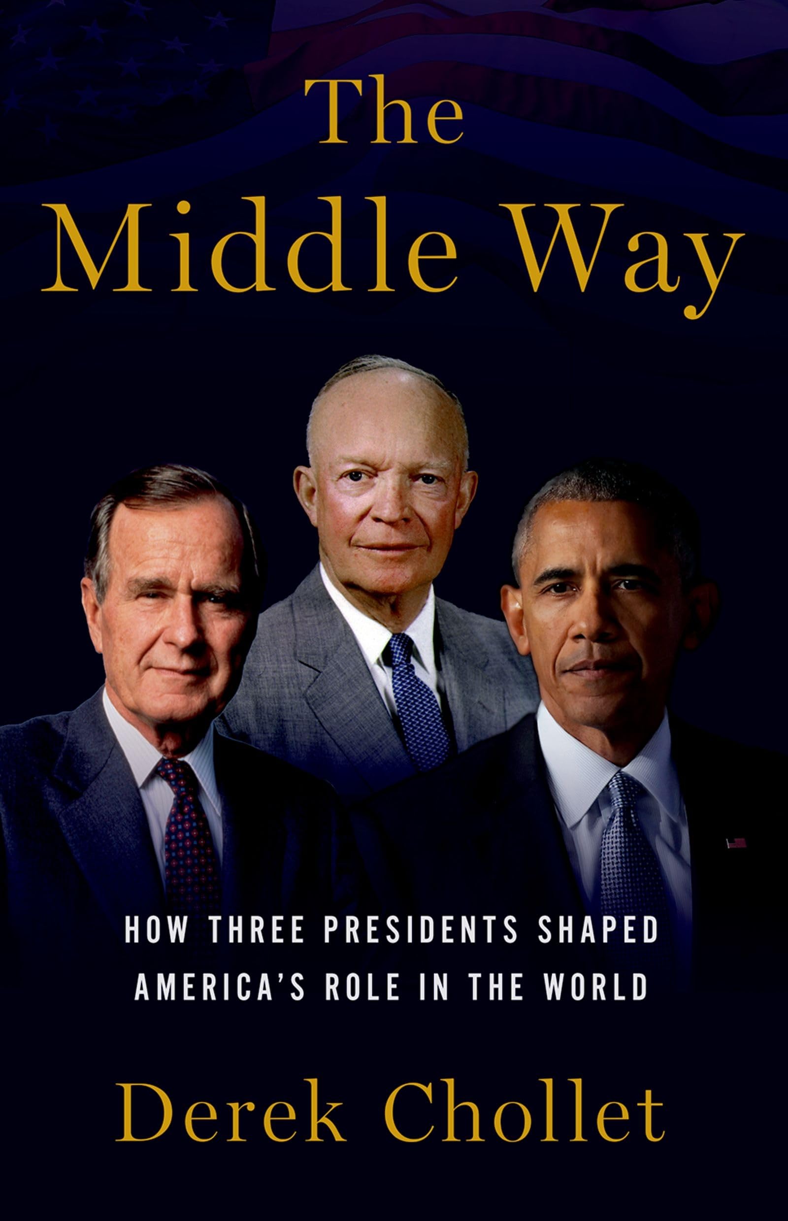 Middle Way: How Three Presidents Shaped America's Role in the World