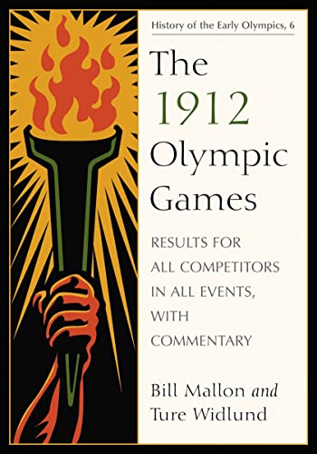 The 1912 Olympic Games: Results for All Competitors in All Events, with Commentary (Results of the Early Modern Olympics, Band 6)