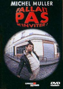 Michel Muller : Fallait pas m'inviter [FRANZOSICH]
