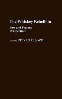 Whiskey Rebellion: Past and Present Perspectives (Contributions in American History)