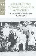 Commerce and Economic Change in West Africa: The Palm Oil Trade in the Nineteenth Century (African Studies)