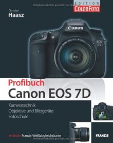 Profibuch Canon EOS 7D: Kameratechnik   Objektive und Blitzgeräte   Fotoschule. Im Buch Franzis-Weiß | Buch | Zustand gut