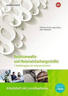 Rechtsanwalts- und Notarfachangestellte / fall- und praxisorientiert: Rechtsanwalts- und Notarfachangestellte: 1. Ausbildungsjahr, fall- und praxisorientiert: Arbeitsheft