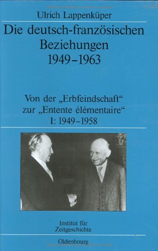 Die deutsch-französischen Beziehungen 1949-1963: Von der Erbfeindschaft zur Entente élémentaire