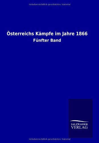 Österreichs Kämpfe im Jahre 1866: Fünfter Band