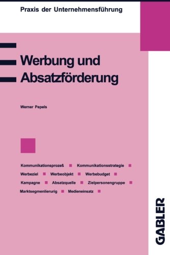 Werbung und Absatzförderung (Praxis der Unternehmensführung)