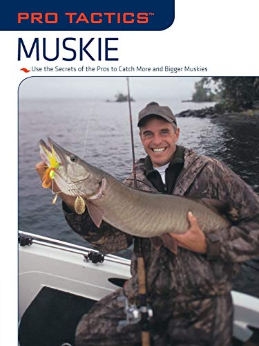 Pro Tactics(TM): Muskie: Use the Secrets of the Pros to Catch More and Bigger Muskies