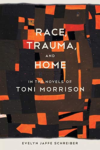 Race, Trauma, and Home in the Novels of Toni Morrison (Southern Literary Studies)
