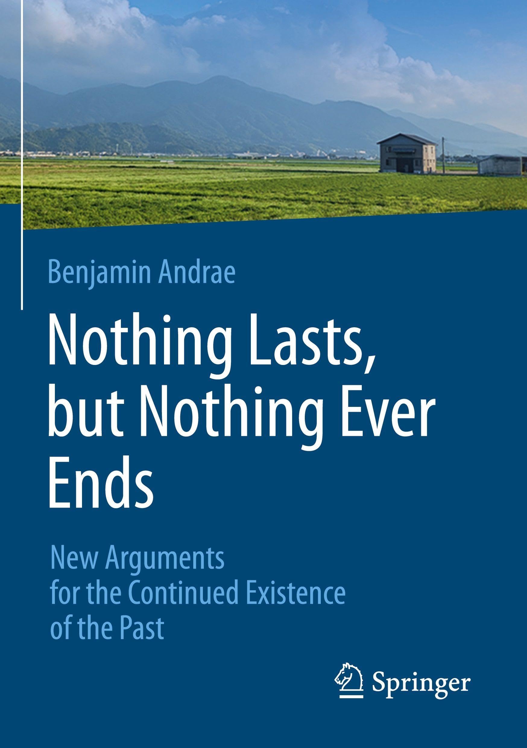 Nothing Lasts, but Nothing Ever Ends: New Arguments for the Continued Existence of the Past