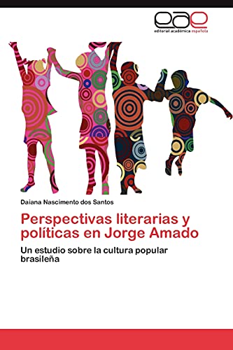 Perspectivas literarias y políticas en Jorge Amado: Un estudio sobre la cultura popular brasileña