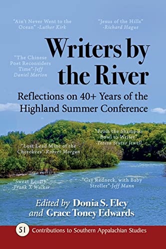 Writers by the River: Reflections on 40+ Years of the Highland Summer Conference (Contributions to Southern Appalachian Studies, 51)