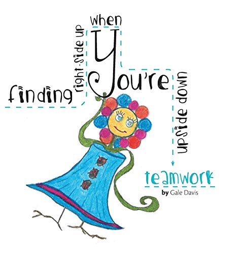 Finding Right-Side Up When You're Upside Down: Teamwork