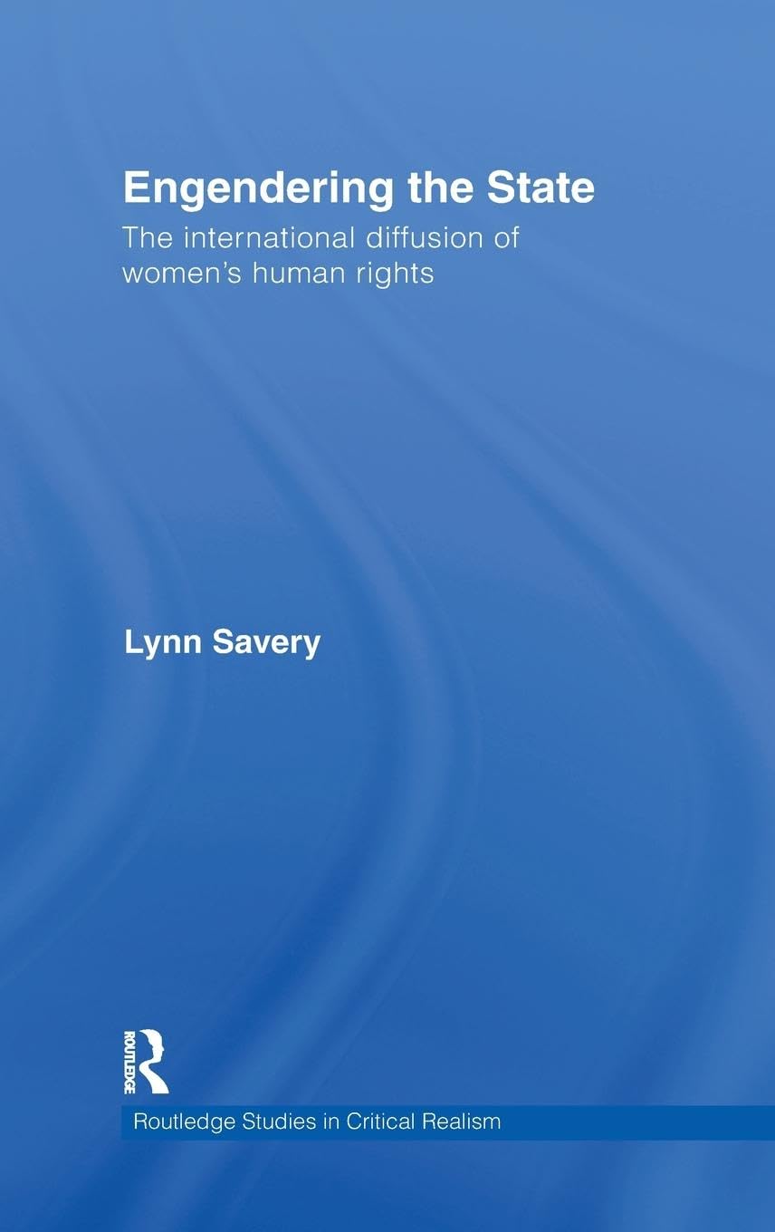 Engendering the State: The International Diffusion of Women's Human Rights (Routledge Studies in Critical Realism)