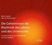 Die Geheimnisse der Rhythmik des Lebens und des Universums: Ihre Bedeutung für das Gesundwerden und Gesundbleiben