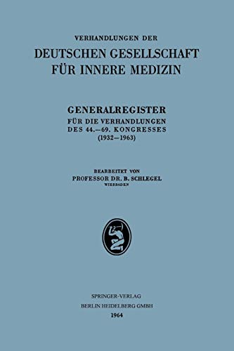 Generalregister für die Verhandlungen des 44.–69. Kongresses (1932–1963) (Verhandlungen der Deutschen Gesellschaft für Innere Medizin, 44-69)