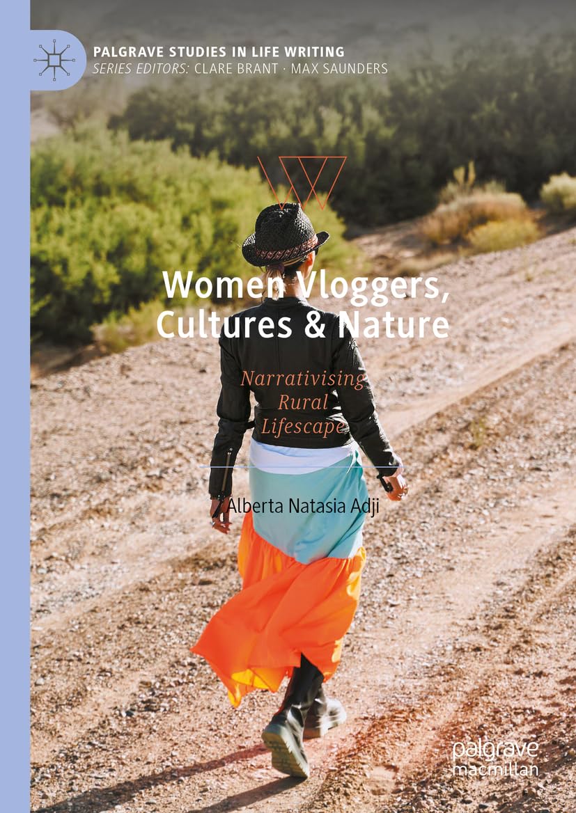 Women Vloggers, Cultures & Nature: Narrativising Rural Lifescape (Palgrave Studies in Life Writing)
