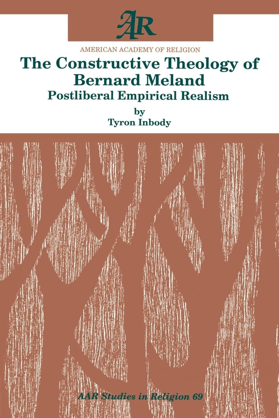 The Constructive Theology Of Bernard Meland: Postliberal Empirical Realism (American Academy of Religion Studies in Religion) (Aar Studies in Religion Series, 69, Band 69)