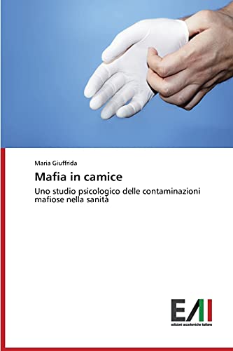 Mafia in camice: Uno studio psicologico delle contaminazioni mafiose nella sanità
