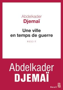Une ville en temps de guerre : récit