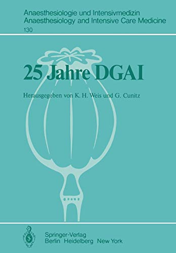 25 Jahre DGAI: Jahrestagung in Würzburg, 12. – 14. Oktober 1978 (Anaesthesiologie und Intensivmedizin Anaesthesiology and Intensive Care Medicine, Band 130)