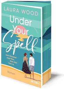 Under Your Spell – Dein Verstand sagt Nein. Aber dein Herz Ja.: Roman - Mit farbig gestaltetem Buchschnitt – nur in limitierter Erstauflage der gedruckten Ausgabe