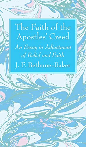 The Faith of the Apostles' Creed: An Essay in Adjustment of Belief and Faith