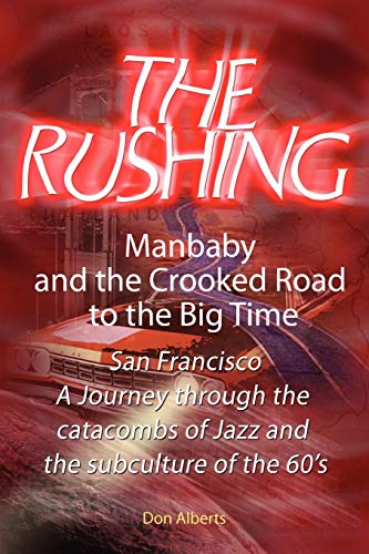 THE RUSHING: Manbaby and the Crooked Road to the Big Time