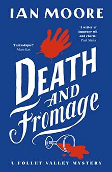 Death and Fromage: The hilarious new murder mystery from The Times bestselling author (A Follet Valley Mystery)