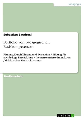Portfolio von pädagogischen Basiskompetenzen: Planung, Durchführung und Evaluation / Bildung für nachhaltige Entwicklung / themenzentrierte Interaktion / didaktischer Konstruktivismus