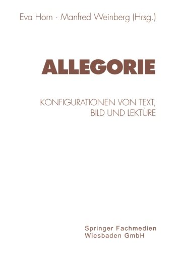 Allegorie: Konfigurationen Von Text, Bild Und Lekture (Kulturwissenschaftliche Studien Zur Deutschen Literatur) (German Edition)