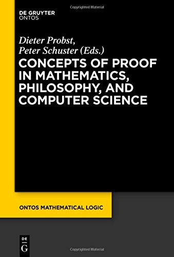 Concepts of Proof in Mathematics, Philosophy, and Computer Science (Ontos Mathematical Logic, Band 6)