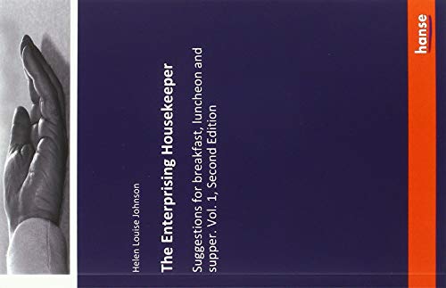 The Enterprising Housekeeper: Suggestions for breakfast, luncheon and supper. Vol. 1, Second Edition