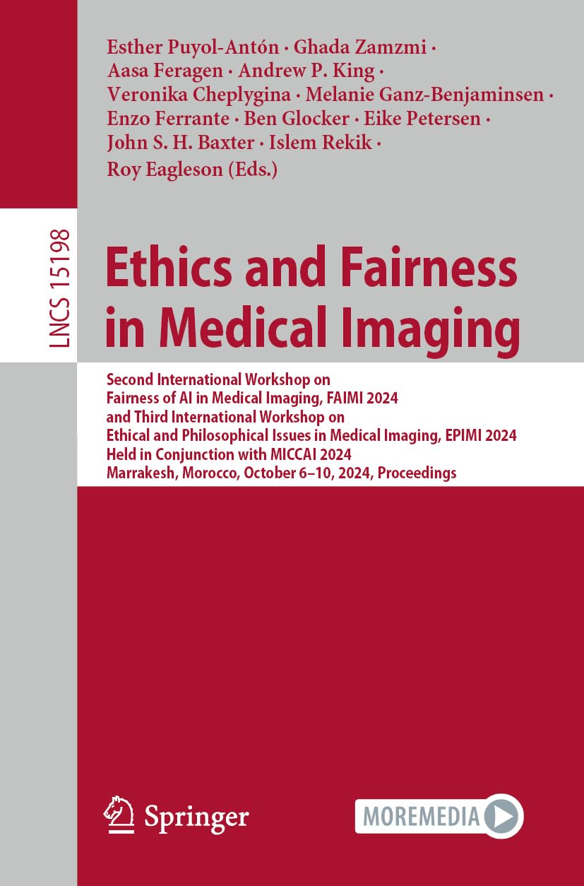 Ethics and Fairness in Medical Imaging: Second International Workshop on Fairness of AI in Medical Imaging, FAIMI 2024, and Third International ... Notes in Computer Science, Band 15198)
