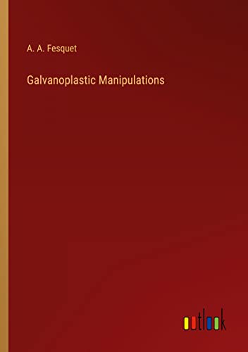 Galvanoplastic Manipulations