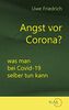 Angst vor Corona?: was man bei Covid-19 selber tun kann
