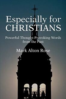 Especially for CHRISTIANS: Powerful Thought-Provoking Words from the Past