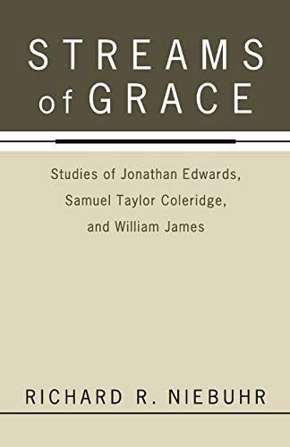 Streams of Grace: Studies of Jonathan Edwards, Samuel Taylor Coleridge, and William James