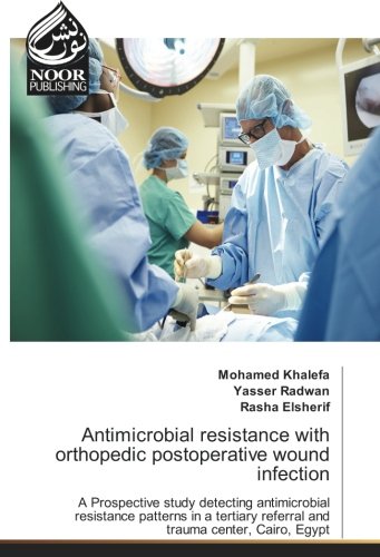 Antimicrobial resistance with orthopedic postoperative wound infection: A Prospective study detecting antimicrobial resistance patterns in a tertiary referral and trauma center, Cairo, Egypt
