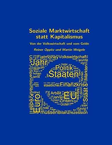 Soziale Marktwirtschaft statt Kapitalismus: Von der Volkswirtschaft und vom Gelde