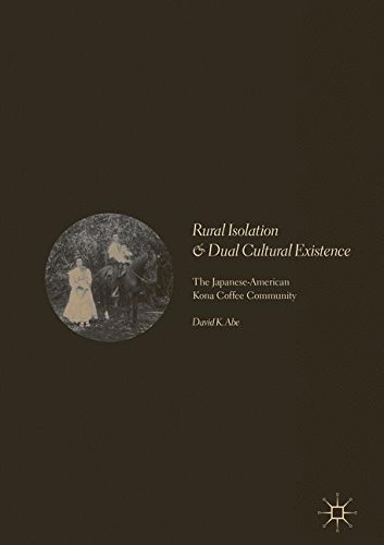 Rural Isolation and Dual Cultural Existence: The Japanese-American Kona Coffee Community